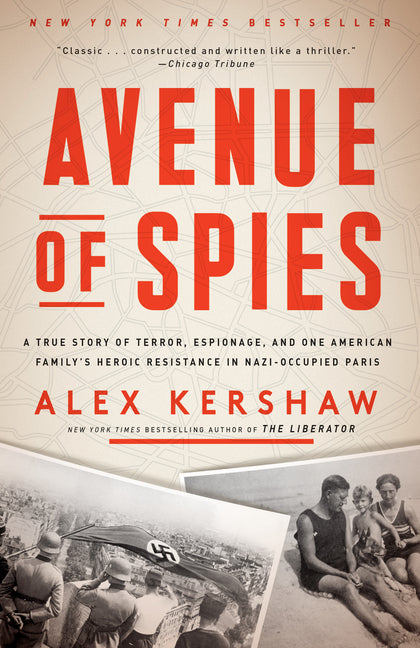 Avenue of Spies: A True Story of Terror, Espionage, and One American Family's Heroic Resistance in Nazi-Occupied Paris - Ingram