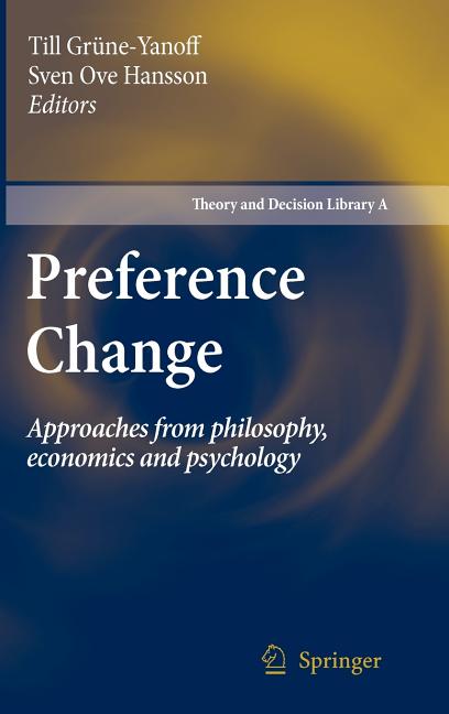 Preference Change: Approaches from Philosophy, Economics and Psychology (2009) - Ingram