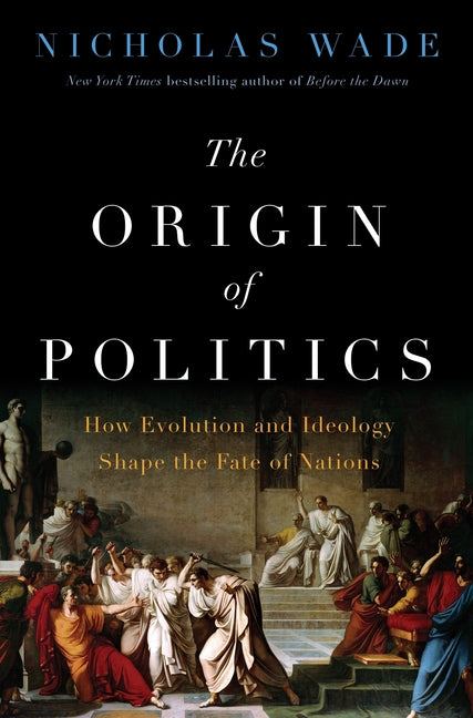Origin of Politics: How Evolution and Ideology Shape the Fate of Nations - Ingram