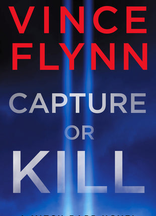 Capture or Kill: A Mitch Rapp Novel by Don Bentley - Ingram