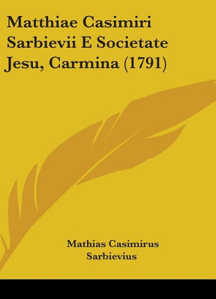 Matthiae Casimiri Sarbievii E Societate Jesu, Carmina (1791) - Ingram
