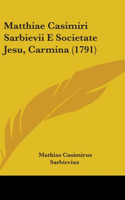 Matthiae Casimiri Sarbievii E Societate Jesu, Carmina (1791) - Ingram