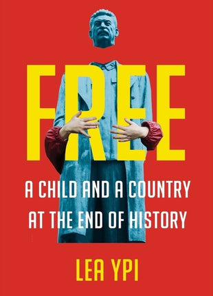 Free: A Child and a Country at the End of History