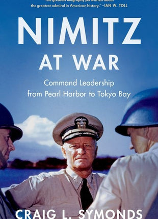 Nimitz at War: Command Leadership from Pearl Harbor to Tokyo Bay - Ingram
