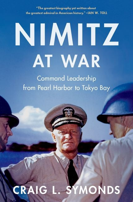 Nimitz at War: Command Leadership from Pearl Harbor to Tokyo Bay - Ingram