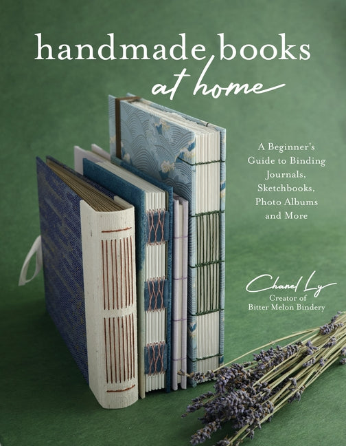 Handmade Books at Home: A Beginner's Guide to Binding Journals, Sketchbooks, Photo Albums and More - Ingram