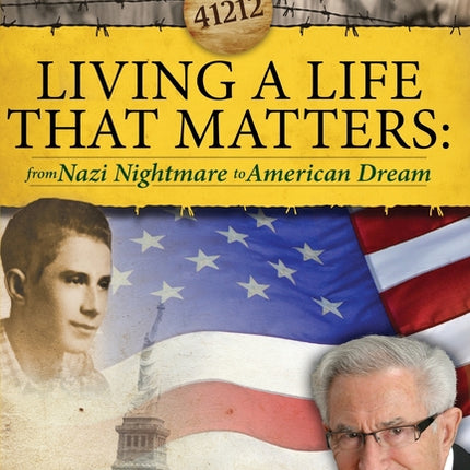 Living A Life That Matters: from Nazi Nightmare to American Dream - Ingram
