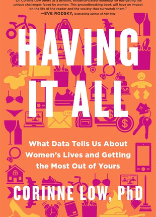Having It All: What Data Tells Us about Women's Lives and Getting the Most Out of Yours - Ingram