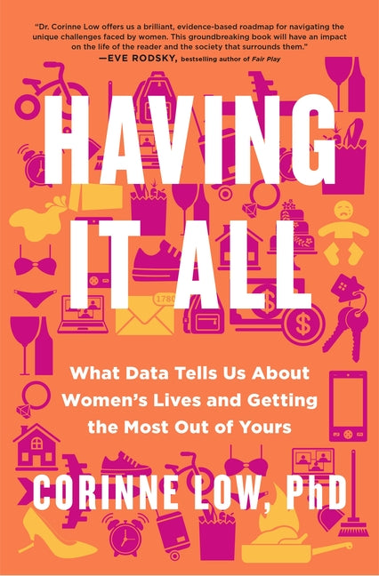Having It All: What Data Tells Us about Women's Lives and Getting the Most Out of Yours - Ingram