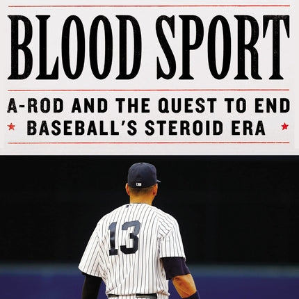 Blood Sport: A-Rod and the Quest to End Baseball's Steroid Era - Ingram