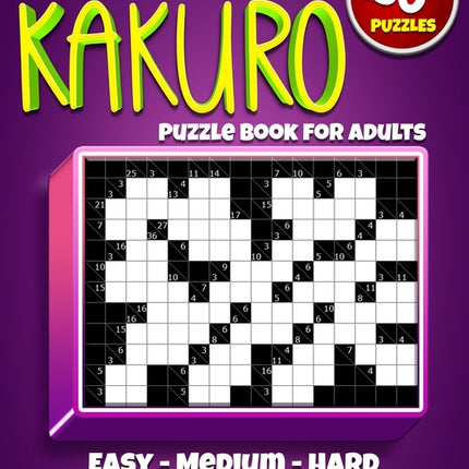 Ultimate Kakuro Puzzle Book for Adults: Kakuro Cross Sums - 150 Puzzles - 50 Easy, 50 Medium & 50 Hard Cross Addition Puzzles - Ingram