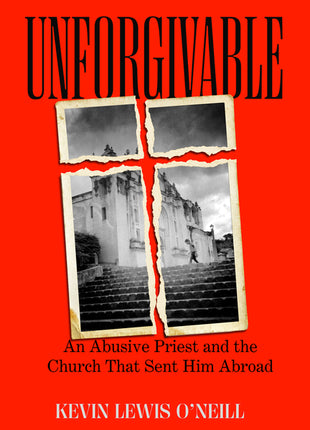 Unforgivable: An Abusive Priest and the Church That Sent Him Abroad - Ingram
