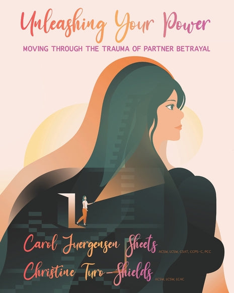 Unleashing Your Power: Moving Through the Trauma of Partner Betrayal - Ingram