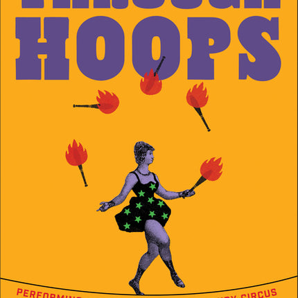 Jumping Through Hoops: Performing Gender in the Nineteenth-Century Circus - Ingram