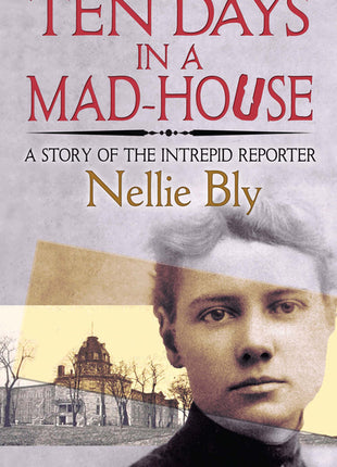Ten Days in a Mad-House: A Story of the Intrepid Reporter - Ingram