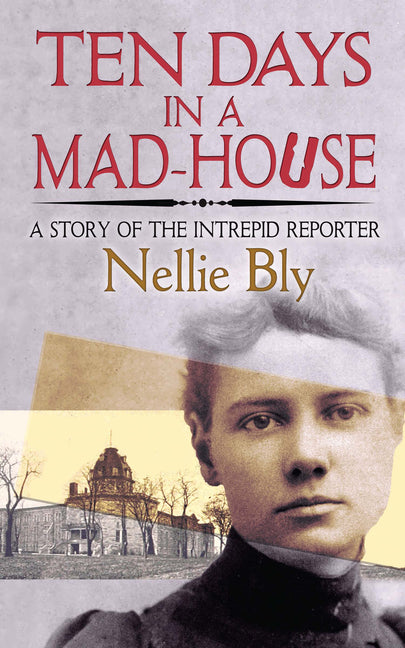 Ten Days in a Mad-House: A Story of the Intrepid Reporter - Ingram
