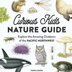 Curious Kids Nature Guide: Explore the Amazing Outdoors of the Pacific Northwest - Ingram