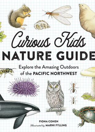 Curious Kids Nature Guide: Explore the Amazing Outdoors of the Pacific Northwest - Ingram