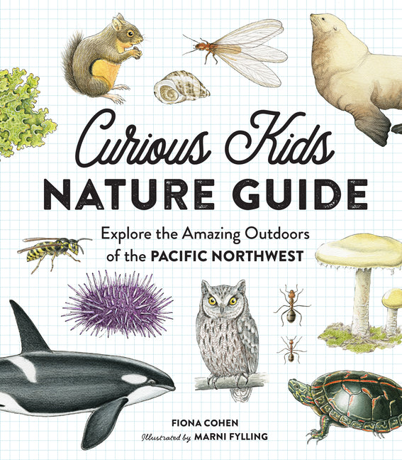 Curious Kids Nature Guide: Explore the Amazing Outdoors of the Pacific Northwest - Ingram
