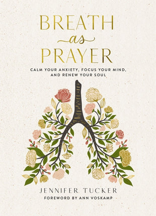 Breath as Prayer: Calm Your Anxiety, Focus Your Mind, and Renew Your Soul - The Perfect Christian Gifts for Women - Ingram