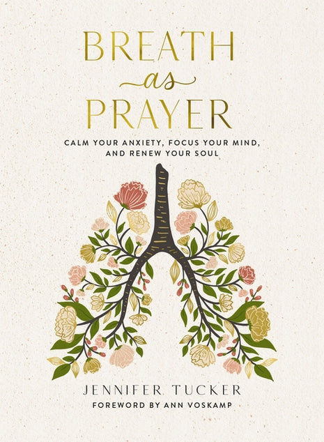 Breath as Prayer: Calm Your Anxiety, Focus Your Mind, and Renew Your Soul - The Perfect Christian Gifts for Women - Ingram