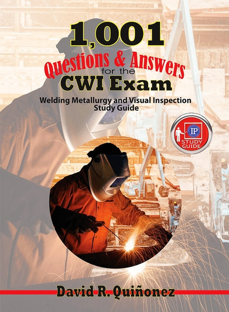 Book cover for "1,001 Questions & Answers for the CWI Exam: Welding Metallurgy and Visual Inspection Study Guide" by David R. Quiñonez