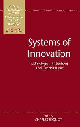 Systems of Innovation: Technologies, Institutions and Organizations - Ingram