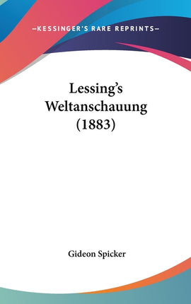 Lessing's Weltanschauung (1883) - Ingram