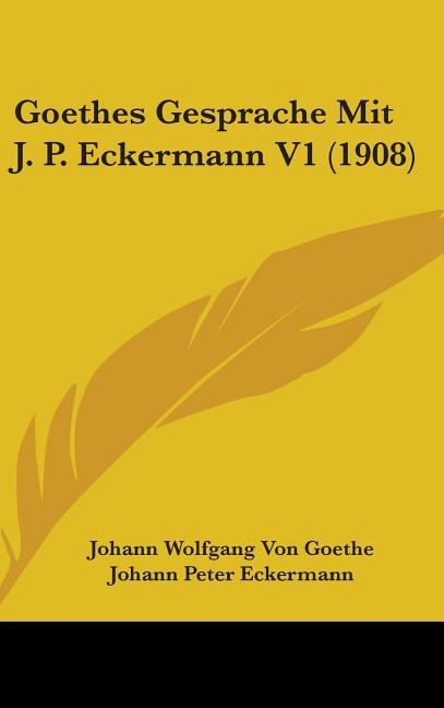 Goethes Gesprache Mit J. P. Eckermann V1 (1908) - Ingram