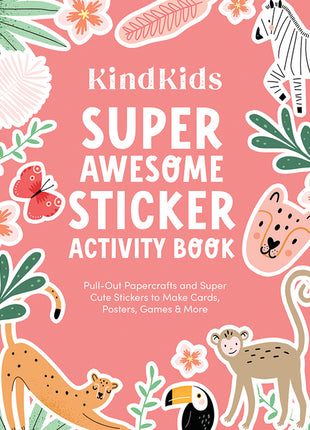 Kindkids Super Awesome Sticker Activity Book: Pull-Out Papercrafts and Super Cute Stickers to Make Cards, Posters, Games & More - Ingram