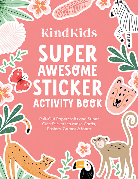 Kindkids Super Awesome Sticker Activity Book: Pull-Out Papercrafts and Super Cute Stickers to Make Cards, Posters, Games & More - Ingram