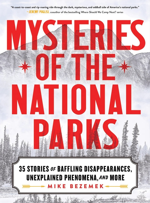 Mysteries of the National Parks: 35 Stories of Baffling Disappearances, Unexplained Phenomena, and More - Ingram