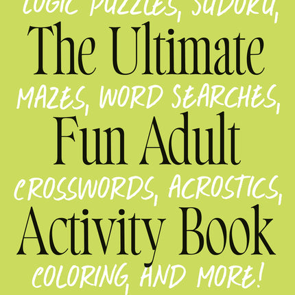 Ultimate Fun Adult Activity Book: Logic Puzzles, Sudoku, Mazes, Word Searches, Crosswords, Acrostics, Coloring, and More! - Ingram
