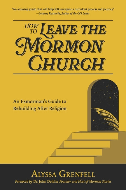 How to Leave the Mormon Church: An Exmormon's Guide to Rebuilding After Religion - Ingram