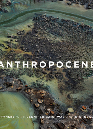 Edward Burtynsky, Jennifer Baichwal & Nicholas de Pencier: Anthropocene - Ingram