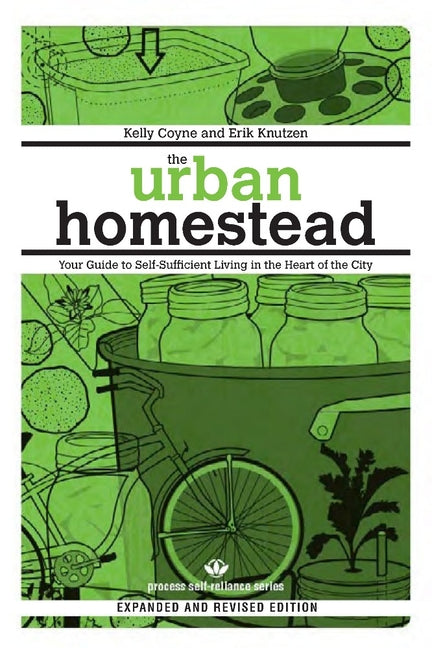 The Urban Homestead: Your Guide to Self-Sufficient Living in the Heart of the City (Expanded, Revised) - Ingram