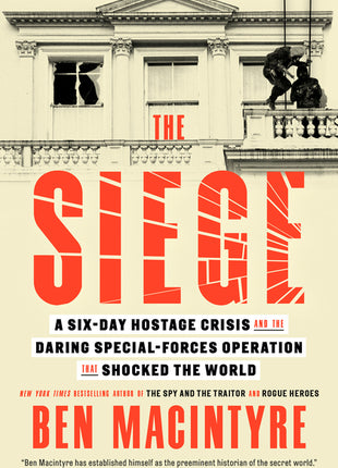 The Siege: A Six-Day Hostage Crisis and the Daring Special-Forces Operation That Shocked the World - Ingram