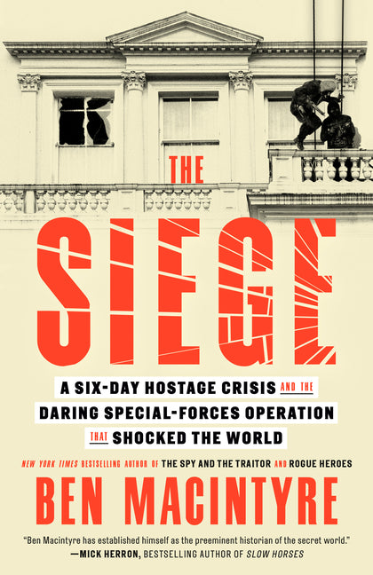 The Siege: A Six-Day Hostage Crisis and the Daring Special-Forces Operation That Shocked the World - Ingram