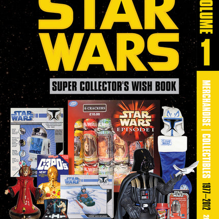 Star Wars Super Collector's Wish Book, Vol. 1, 2nd Edition: Merchandise Collectibles, 1977-2012 - Ingram