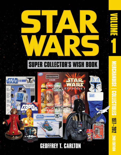 Star Wars Super Collector's Wish Book, Vol. 1, 2nd Edition: Merchandise Collectibles, 1977-2012 - Ingram