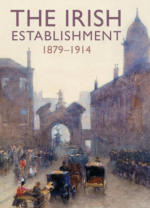 Irish Establishment 1879-1914 - Ingram