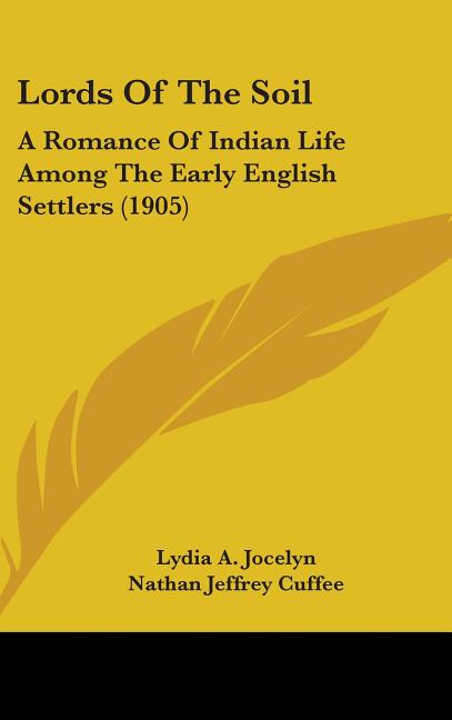 Lords Of The Soil: A Romance Of Indian Life Among The Early English Settlers (1905) - Ingram