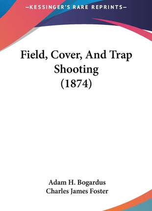 Field, Cover, And Trap Shooting (1874) - Ingram