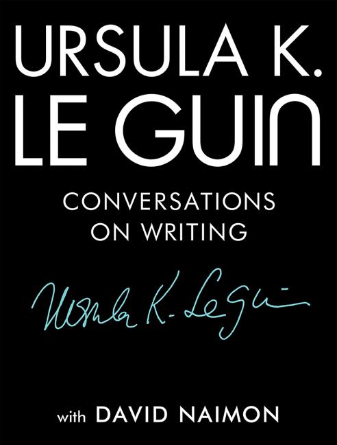 Ursula K. Le Guin: Conversations on Writing - Ingram