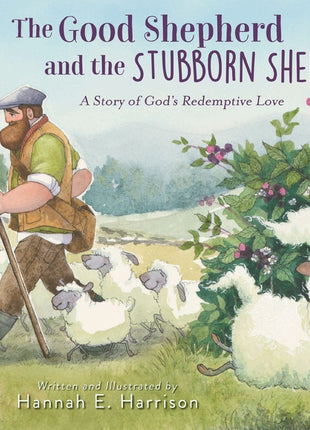 Good Shepherd and the Stubborn Sheep: A Story of God's Redemptive Love - Ingram
