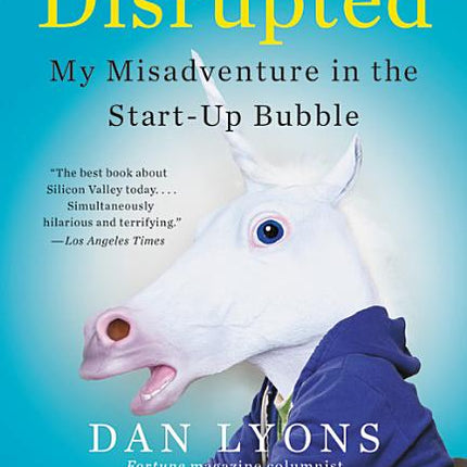 Disrupted: My Misadventure in the Start-Up Bubble - Ingram