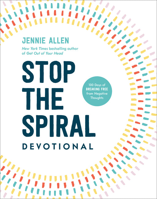 Stop the Spiral Devotional: 100 Days of Breaking Free from Negative Thoughts - Ingram