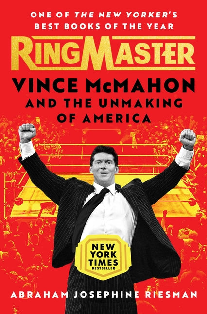 Ringmaster: Vince McMahon and the Unmaking of America - Ingram