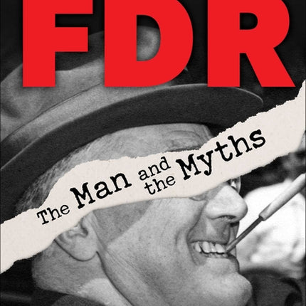 Debunking FDR: The Man and the Myths - Ingram