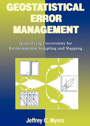 Geostatistical Error Management: Quantifying Uncertainty for Environmental Sampling and Mapping - Ingram